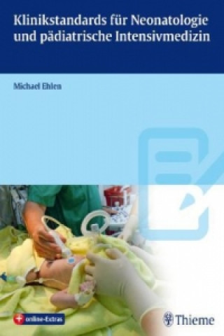 Kniha Klinikstandards für Neonatologie und pädiatrische Intensivmedizin Michael Ehlen