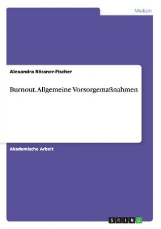 Kniha Burnout. Allgemeine Vorsorgemassnahmen Alexandra Rössner-Fischer
