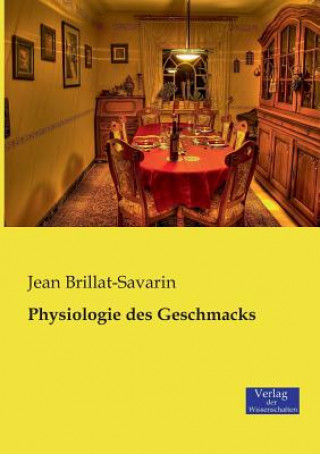 Kniha Physiologie des Geschmacks Jean A. Brillat-Savarin