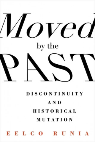 Knjiga Moved by the Past Eelco Runia