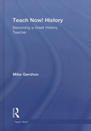 Kniha Teach Now! History Mike Gershon