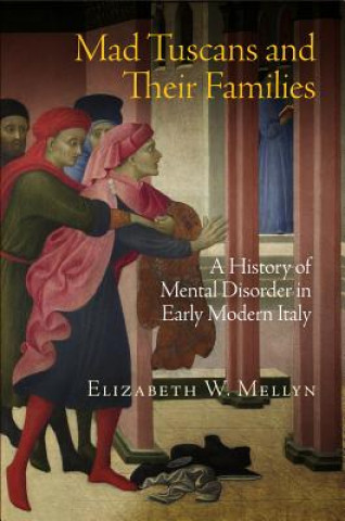 Książka Mad Tuscans and Their Families Elizabeth Walker Mellyn