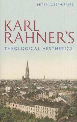 Carte Karl Rahner's Theological Aesthetics Peter J. Fritz