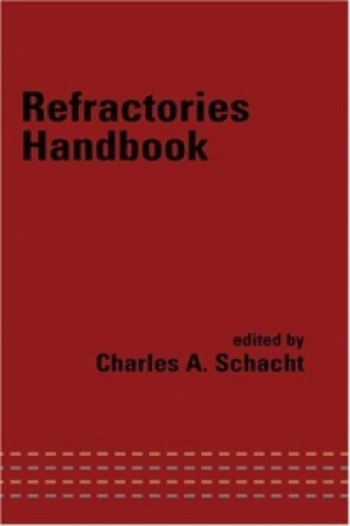 Könyv Refractories Handbook Charles A Schacht