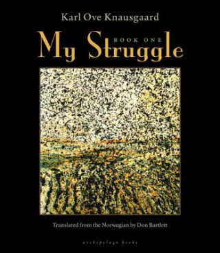 Kniha My Struggle, Book One Karl Ove Knausgaard