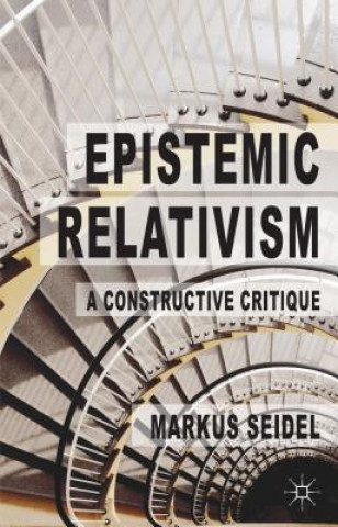 Knjiga Epistemic Relativism Markus Seidel