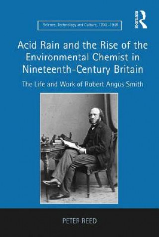 Carte Acid Rain and the Rise of the Environmental Chemist in Nineteenth-Century Britain Peter Reed