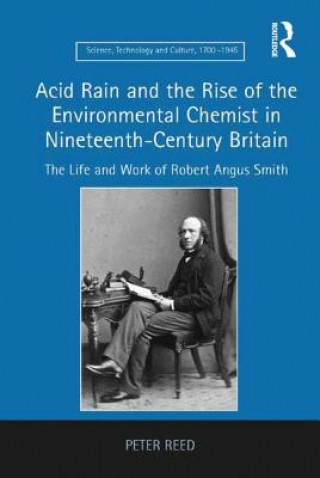 Knjiga Acid Rain and the Rise of the Environmental Chemist in Nineteenth-Century Britain Peter Reed