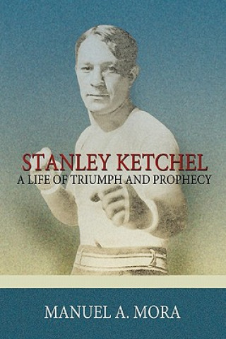 Könyv Stanley Ketchel Manuel A Mora