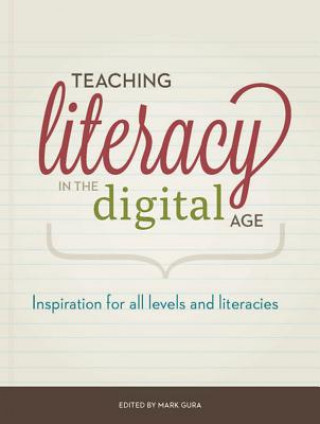 Carte Teaching Literacy in the Digital Age Mark Gura