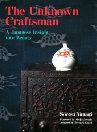 Könyv Unknown Craftsman, The: A Japanese Insight Into Beauty Soetsu Yanagi