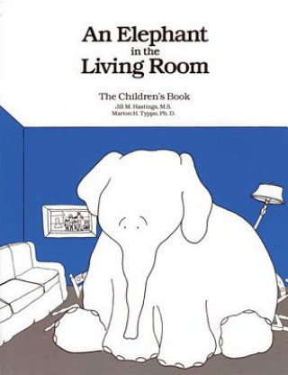 Kniha Elephant In The Living Room - The Children's Book Jill M. Hastings