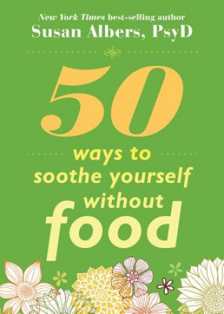 Könyv 50 Ways To Soothe Yourself Without Food Susan Albers
