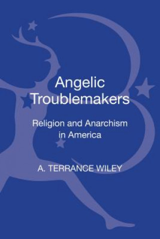 Knjiga Angelic Troublemakers A. Terrance Wiley