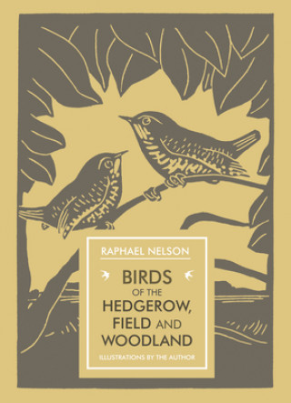 Kniha Birds of the Hedgerow, Field and Woodland Raphael Nelson