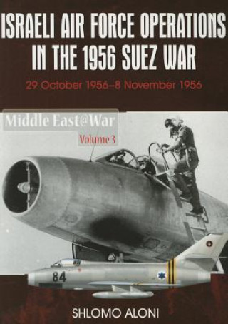 Kniha Israeli Air Force Operations in the 1956 Suez War Shlomo Aloni
