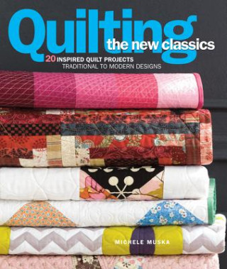 Knjiga Quilting the New Classics Michele Muska