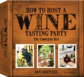 Книга How to Host a Wine Tasting Party Dan Amatuzzi
