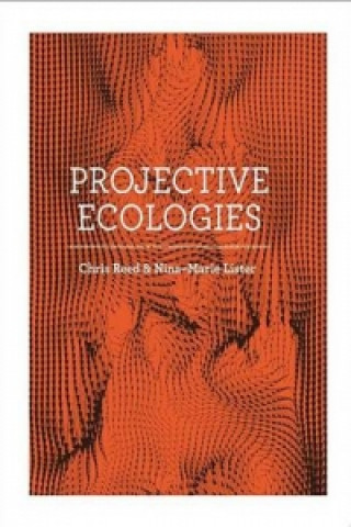 Kniha Projective Ecologies Chris Reed