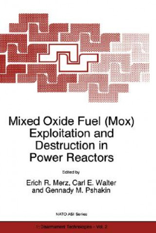 Książka Mixed Oxide Fuel (Mox) Exploitation and Destruction in Power Reactors E. R. Merz