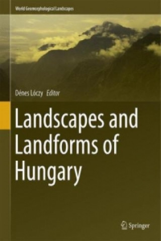 Книга Landscapes and Landforms of Hungary Dénes Loczy