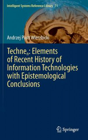 Kniha Technen: Elements of Recent History of Information Technologies with Epistemological Conclusions Andrzej P. Wierzbicki