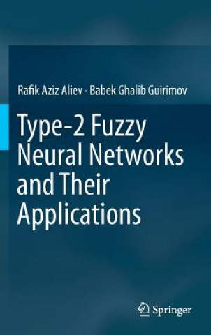 Book Type-2 Fuzzy Neural Networks and Their Applications Rafik Aziz Aliev