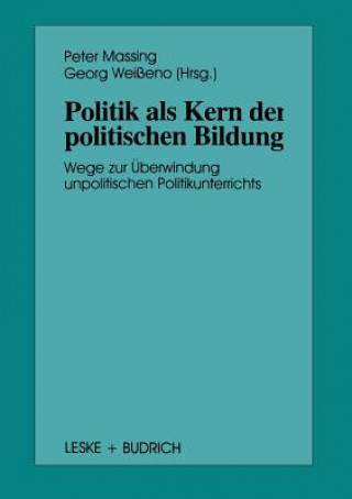 Könyv Politik ALS Kern Der Politischen Bildung Peter Massing