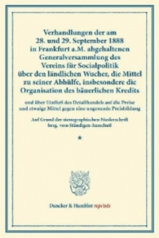 Könyv Verhandlungen der am 28. und 29. September 1888 in Frankfurt a.M. abgehaltenen Generalversammlung des Vereins für Socialpolitik über den ländlichen Wu 