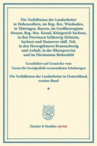 Buch Die Verhältnisse der Landarbeiter in Hohenzollern, im Reg.-Bez. Wiesbaden, in Thüringen, Bayern, im Großherzogtum Hessen, Reg.-Bez. Kassel, Königreich 