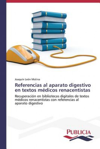 Könyv Referencias al aparato digestivo en textos medicos renacentistas Joaquín León Molina