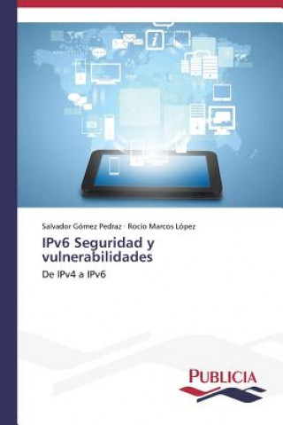 Könyv IPv6 Seguridad y vulnerabilidades Salvador Gómez Pedraz