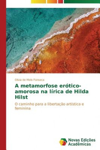 Könyv metamorfose erotico-amorosa na lirica de Hilda Hilst Olívia de Melo Fonseca