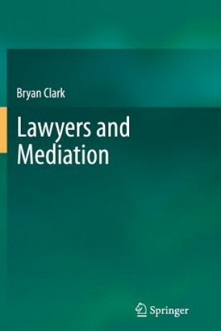 Книга Lawyers and Mediation Bryan Clark