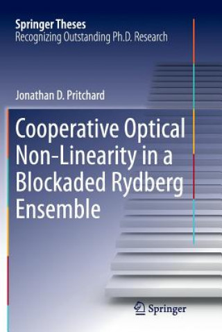 Kniha Cooperative Optical Non-Linearity in a Blockaded Rydberg Ensemble Jonathan D. Pritchard