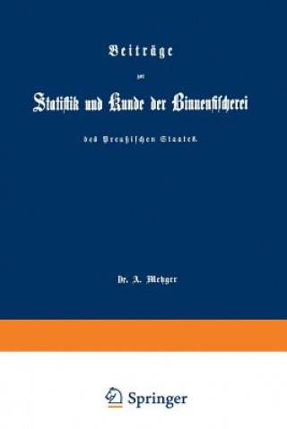 Knjiga Beitrage Zur Statistik Und Kunde Der Binnenfischerei Des Preussischen Staates A. Metzger