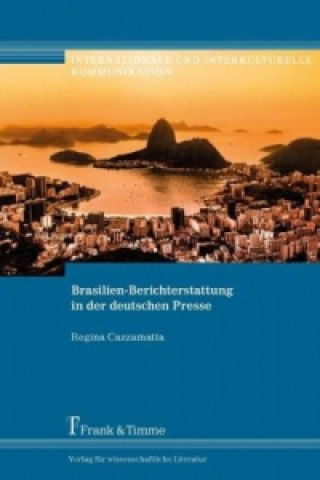Könyv Brasilien-Berichterstattung in der deutschen Presse Regina Cazzamatta