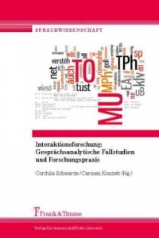 Könyv Interaktionsforschung: Gesprächsanalytische Fallstudien und Forschungspraxis Cordula Schwarze