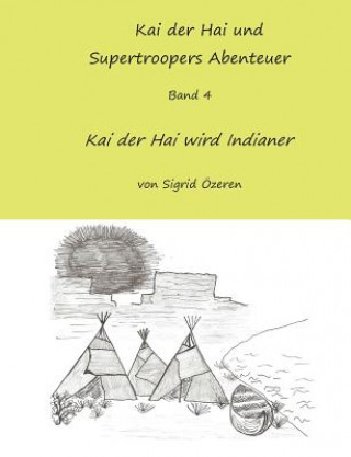 Książka Kai der Hai und Supertroopers Abenteuer Band 4 Sigrid Özeren