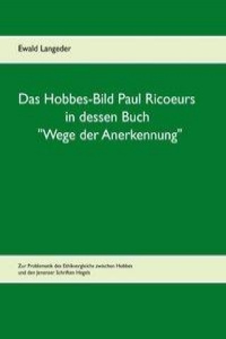 Kniha Das Hobbes-Bild Paul Ricoeurs in dessen Buch "Wege der Anerkennung" Ewald Langeder