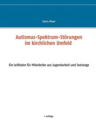 Kniha Autismus-Spektrum-Stoerungen im kirchlichen Umfeld Katrin Moser