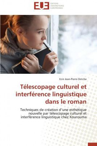 Βιβλίο T lescopage Culturel Et Interf rence Linguistique Dans Le Roman Ezin Jean-Pierre Dotche