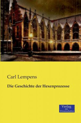 Könyv Geschichte der Hexenprozesse Carl Lempens