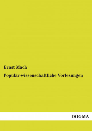 Könyv Populär-wissenschaftliche Vorlesungen Ernst Mach
