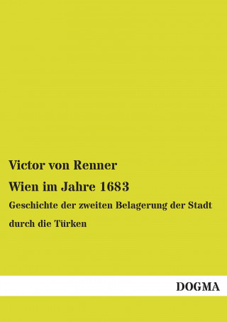 Kniha Wien im Jahre 1683 Victor von Renner