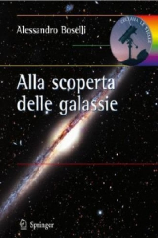 Könyv Alla scoperta delle galassie A. Boselli