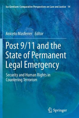 Kniha Post 9/11 and the State of Permanent Legal Emergency Aniceto Masferrer Domingo