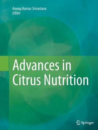 Könyv Advances in Citrus Nutrition, 1 Anoop Kumar Srivastava