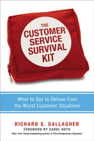 Carte Customer Service Survival Kit: What to Say to Defuse Even the Worst Customer Situations Richard Gallagher