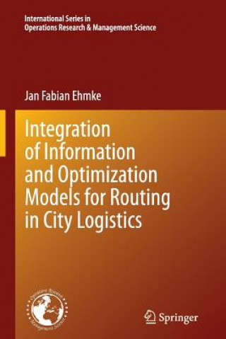 Knjiga Integration of Information and Optimization Models for Routing in City Logistics Jan Ehmke
